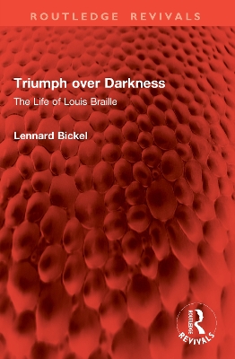 Triumph over Darkness: The Life of Louis Braille