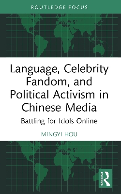 Language, Celebrity Fandom, and Political Activism in Chinese Media: Battling for Idols Online