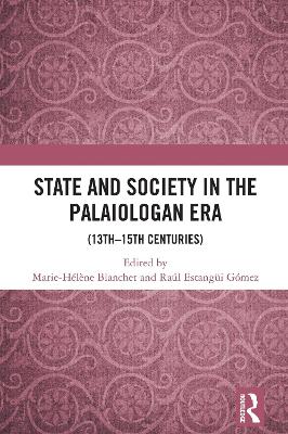 State and Society in the Palaiologan Era: (13th-15th Centuries)