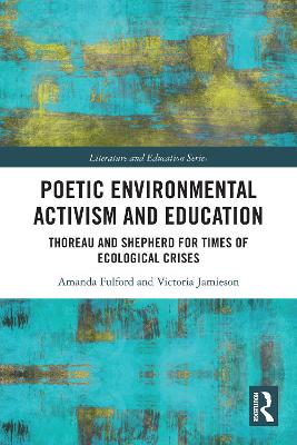 Poetic Environmental Activism and Education: Thoreau and Shepherd for Times of Ecological Crises