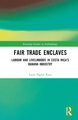 Fair Trade Enclaves: Labour and Livelihoods in Costa Rica's Banana Industry