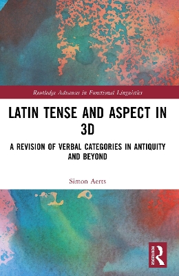 Latin Tense and Aspect in 3D: A Revision of Verbal Categories in Antiquity and Beyond