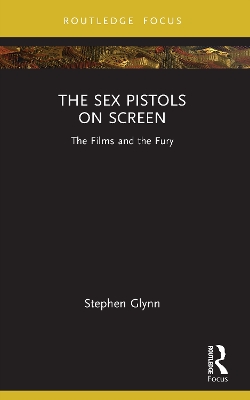 Sex Pistols on Screen: The Films and the Fury