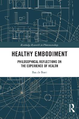 Healthy Embodiment: Philosophical Reflections on the Experience of Health