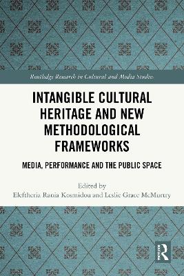 Intangible Cultural Heritage and New Methodological Frameworks: Media, Performance and the Public Space