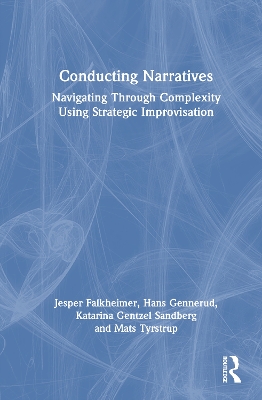 Conducting Narratives: Navigating Through Complexity Using Strategic Improvisation