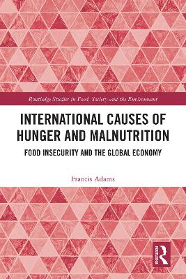 International Causes of Hunger and Malnutrition: Food Insecurity and the Global Economy