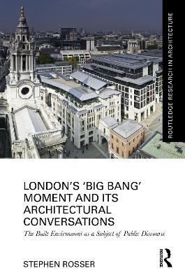 London's 'Big Bang' Moment and its Architectural Conversations: The Built Environment as a Subject of Public Discourse