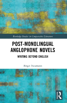 Post-Monolingual Anglophone Novels: Writing Beyond English