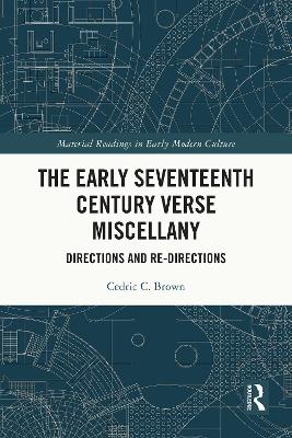 Early Seventeenth Century Verse Miscellany: Directions and Re-Directions
