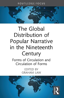 Global Distribution of Popular Narrative in the Nineteenth Century: Forms of Circulation and Circulation of Forms