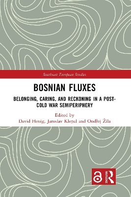 Bosnian Fluxes: Belonging, Caring, and Reckoning in a Post-Cold War Semiperiphery