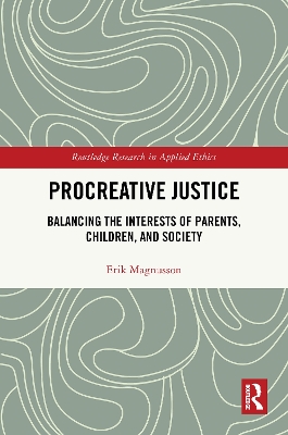 Procreative Justice: Balancing the Interests of Parents, Children, and Society