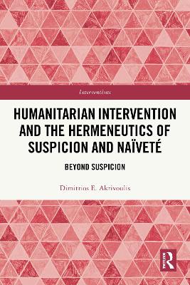 Humanitarian Intervention and the Hermeneutics of Suspicion and Naivete: Beyond Suspicion