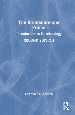 Bronfenbrenner Primer: Introduction to Develecology