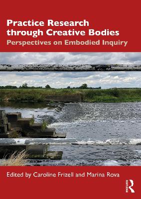 Practice Research through Creative Bodies: Perspectives on Embodied Inquiry