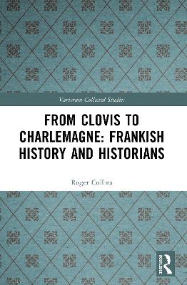 From Clovis to Charlemagne: Frankish History and Historians