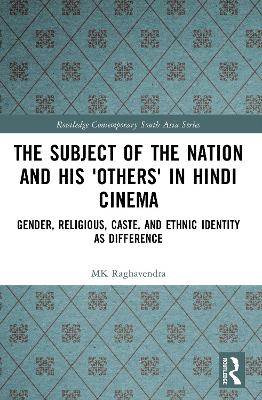 Subject of the Nation and his 'Others' in Hindi Cinema: Gender, Religious, Caste, and Ethnic Identity as Difference