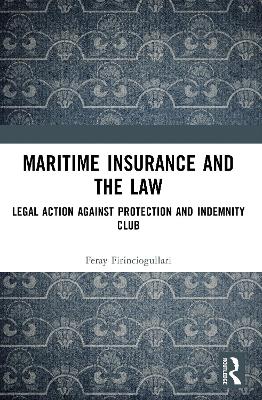 Maritime Insurance and the Law: Legal Action Against Protection and Indemnity Club