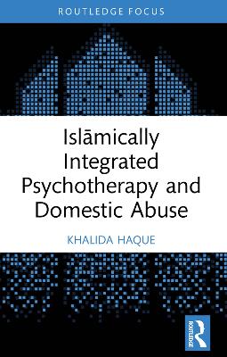 Islamically Integrated Psychotherapy and Domestic Abuse