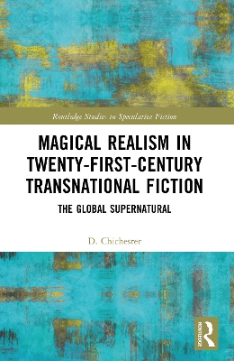 Magical Realism in Twenty-First-Century Transnational Fiction: The Global Supernatural