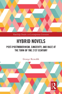 Hybrid Novels: Post-postmodernism, Sincerity, and Race at the Turn of the 21st Century