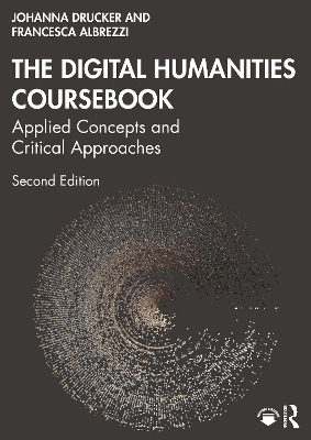 Digital Humanities Coursebook: Applied Concepts and Critical Approaches