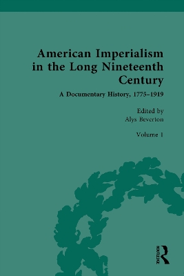 American Imperialism in the Long Nineteenth Century: A Documentary History, 1775-1919: Volume I: From Lexington and Concord to the Louisiana Purchase, 1775-1803