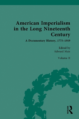 American Imperialism in the Long Nineteenth Century: A Documentary History, 1775-1919: Volume II: From Lewis and Clark to the Annexation of Texas, 1804-1845