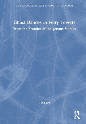 Ghost Dances in Ivory Towers: From the Frontier of Indigenous Studies