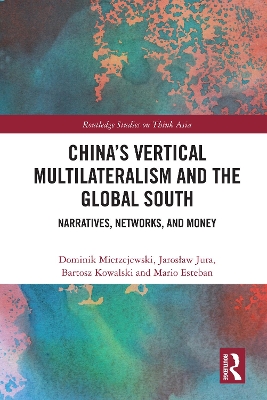 China's Vertical Multilateralism and the Global South: Narratives, Networks, and Money