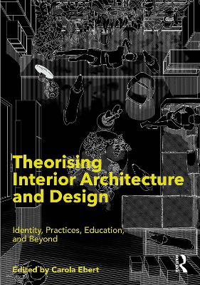 Theorising Interior Architecture and Design: Identity, Practices, Education, and Beyond
