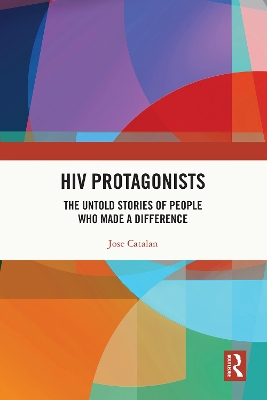 HIV Protagonists: The Untold Stories of People Who Made a Difference