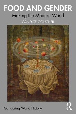 Food and Gender: Making the Modern World