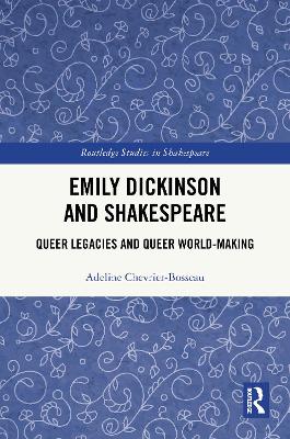 Emily Dickinson and Shakespeare: Queer Legacies and Queer World-Making