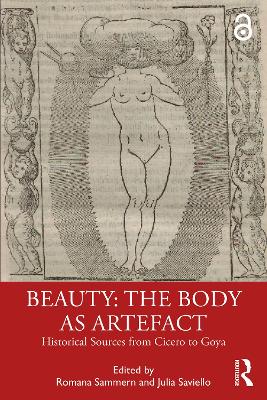 Beauty: The Body as Artefact: Historical Sources from Cicero to Goya