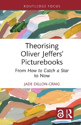 Theorising Oliver Jeffers' Picturebooks: From How to Catch a Star to Now