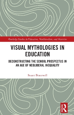 Visual Mythologies in Education: Deconstructing the School Prospectus in An Age of Neoliberal Inequality