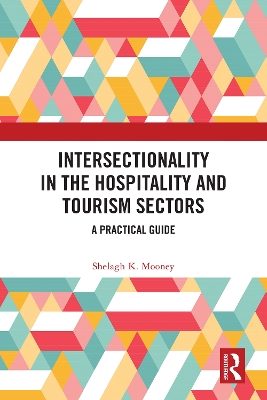 Intersectionality in the Hospitality and Tourism Sectors: A Practical Guide