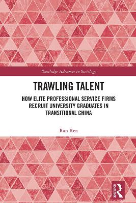 Trawling Talent: How Elite Professional Service Firms Recruit University Graduates in Transitional China