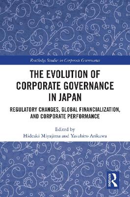 Evolution of Corporate Governance in Japan: Regulatory Changes, Global Financialization, and Corporate Performance