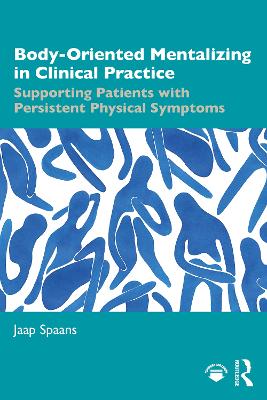 Body-Oriented Mentalizing in Clinical Practice: Supporting Patients with Persistent Physical Symptoms