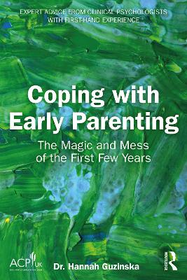 Coping with Early Parenting: The Magic and Mess of the First Few Years