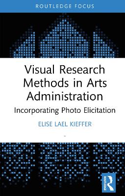 Visual Research Methods in Arts Administration: Incorporating Photo Elicitation