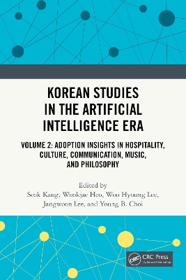 Korean Studies in the Artificial Intelligence Era: Volume 2: Adoption Insights in Hospitality, Culture, Communication, Music, and Philosophy
