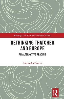 Rethinking Thatcher and Europe: An Alternative Reading