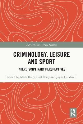 Criminology, Leisure and Sport: Interdisciplinary Perspectives