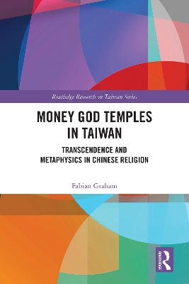 Money God Temples in Taiwan: Transcendence and Metaphysics in Chinese Religion