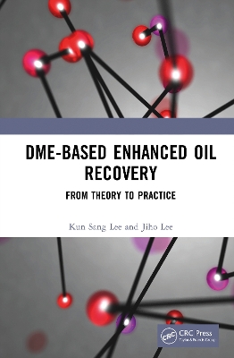 DME-Based Enhanced Oil Recovery: From Theory to Practice