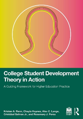 College Student Development Theory in Action: A Guiding Framework for Higher Education Practice